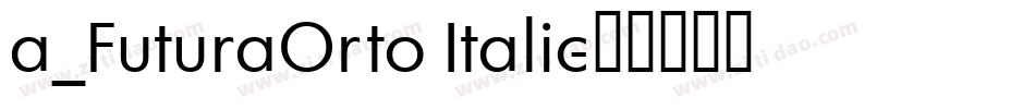 a_FuturaOrto Italic字体转换
